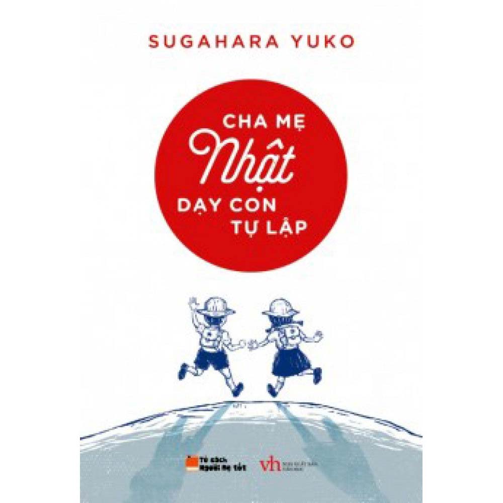 Cha Mẹ Nhật Dạy Con Tự Lập - 1