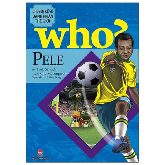 Chuyện kể về danh nhân thế giới - Pele - 1
