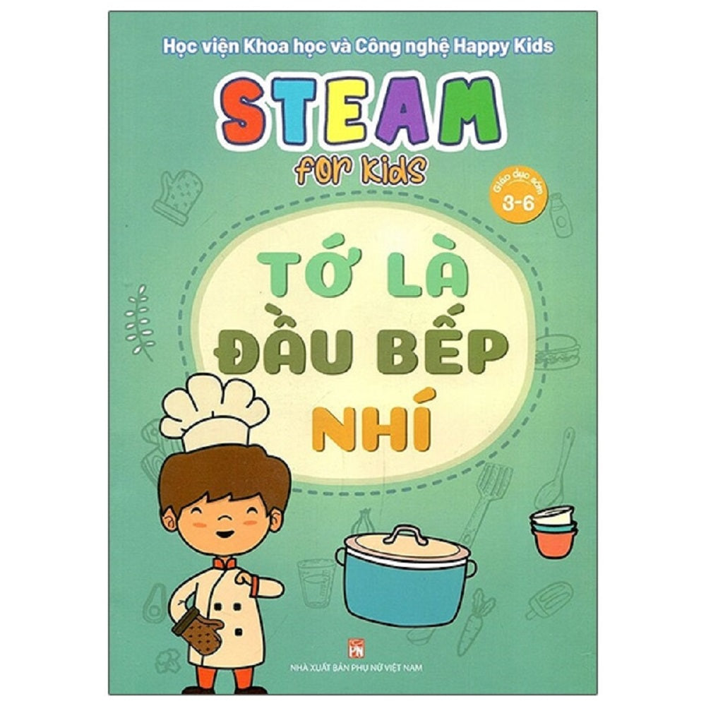 STEAM for Kids - Sách khoa học cho trẻ - Tớ là đầu bếp nhí - 1